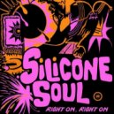 Silicone Soul - Right On, Right On