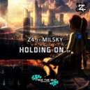 Z4 feat. Milsky - Holding On