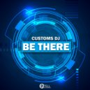 Customs DJ - Be There