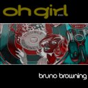 Bruno Browning - Oh Girl