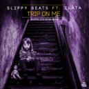 Slippy Beats ft. Zlata - Trip On Me