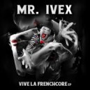 Mr. Ivex - Vive la Frenchcore Anthem 2017