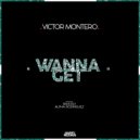 Dj Victor Montero - Wanna Get