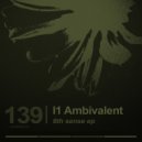 I1 Ambivalent - Sense II