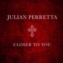 Julian Perretta - Closer To You