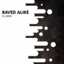 DJ MNX - Raved Alike