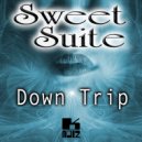 Sweet Suite - Down Trip