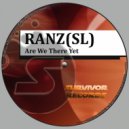 Ranz(SL) - Are We There Yet