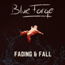 BlueForge - Fading & Fall