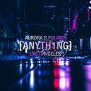 Aurora B.Polaris feat. LXST ANGELES - ANYTH1NG