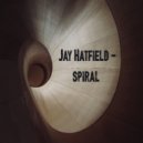 JAY HATFIELD - Spiral