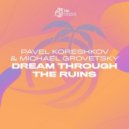 Pavel Koreshkov & Michael Grovetsky - Dream Through The Ruins