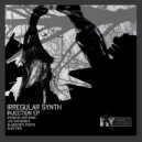 Irregular Synth - Injection