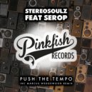 Stereosoulz Feat Serop - Push The Tempo