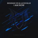 Bogdan Vix & Lucid Blue - I Am Now