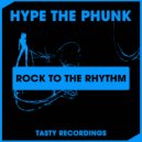 Hype The Phunk - Rock To The Rhythm (Discotron Dub)