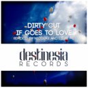 Dirty Cut - If Goes To Love