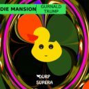 Die Mansion - Gurnald Trump (First Gift Remix)