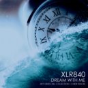 XLR:840 - Dream With Me