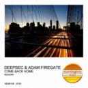 Deepsec & Adam Firegate - Come Back Home (Napalm & D-phrag Remix Remix)