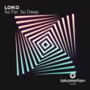 Loko - So Deep