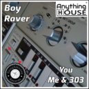Boy Raver - You Me & 303 (Weekend Mix Radio Edit)