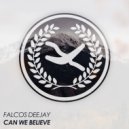 Falcos Deejay - Can We Believe