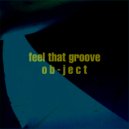 Ob-Ject - Feel That Groove