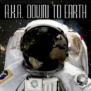 A.K.A - Down To Earth