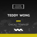 Teddy Wong - Chicali Town