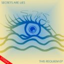 Secrets Are Lies - This Requiem (Original Mix)