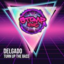 Delgado - Turn Up The Bass