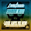 Shade K & Lady Shade - Look Antz Me Now
