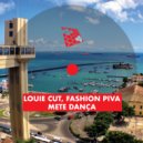 Louie Cut, Fashion Piva - Mete Dança