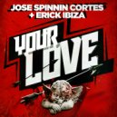 Jose Spinnin Cortes & Erick Ibiza - Your Love