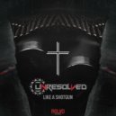 Unresolved - Like A Shotgun