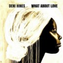Deni Hines - What About Love (Radio Edit)