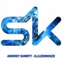 Andrey Shmitt - Illuzionoize