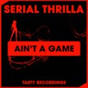 Serial Thrilla - Ain\'t A Game (Hype The Phunk Dub)