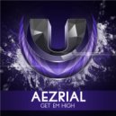 Aezrial - Get Em High