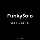 FunkySolo - Get It, Get It (Original Mix)