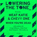 Meat Katie & Chevy One - When You\'re Dead (Beat Tempest Remix)