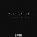 Olly Davis - Do What Ya Like (Olly\'s Jackin Dub)