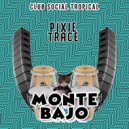 Pixie Trace - Monte Bajo