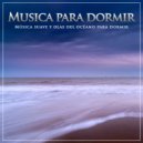 Musica Relajante Para Dormir & Sueño Profundo Club & Musica Relajante - Olas del océano para dormir - Música suave