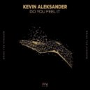 Kevin Aleksander - Do You Feel It