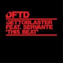 Gettoblaster - This Beat feat. Servante