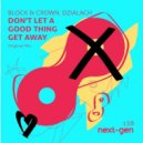 Block & Crown, Dzialach - Don't Let A Good Thing Get Away