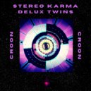 Stereo Karma & Delux Twins - Croon