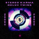 Stereo Karma & Delux Twins - Croon (Original Mix)